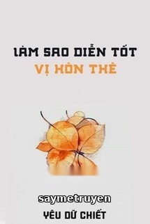 Làm Sao Diễn Tốt Vị Hôn Thê