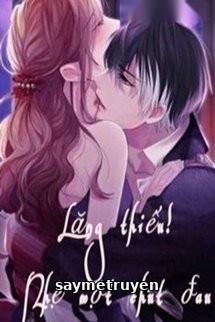 Lăng Thiếu! Nhẹ Một Chút, Đau!