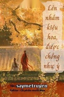 Lên Nhầm Kiệu Hoa, Được Chồng Như Ý