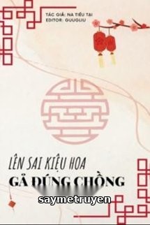 Lên Sai Kiệu Hoa Gả Đúng Chồng