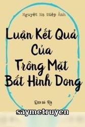 Luận Kết Cục Của Việc Trông Mặt Mà Bắt Hình Dong