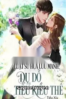 Luật Sư Hứa Lưu Manh: Dụ Dỗ Tiểu Kiều Thê