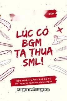 Lúc BGM Ta Thua SML