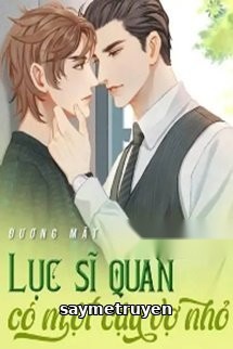 Lục Sĩ Quan Có Một Cậu Vợ Nhỏ