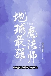 Ma Pháp Sư Mạnh Nhất Trái Đất