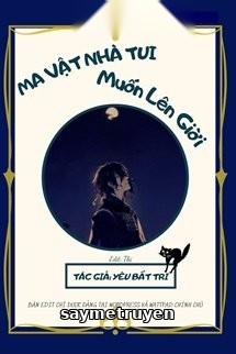 Ma Vật Nhà Tui Muốn Lên Trời