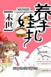 Mạt Thế Dưỡng Oa Bản Chép Tay