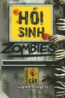 [Mạt Thế] Hồi Sinh