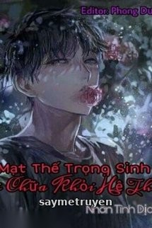 Mạt Thế Trọng Sinh Chi Chữa Khỏi Hệ Thống