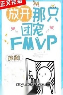 Mau Buông Cục Cưng Fmvp Của Bọn Tôi Ra