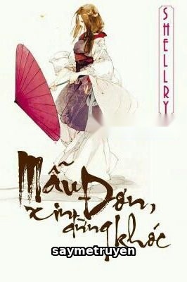 Mẫu Đơn, Xin Đừng Khóc