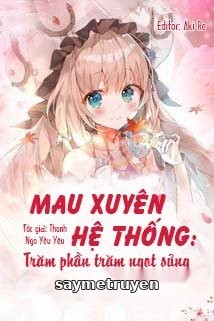 Mau Xuyên Hệ Thống: Trăm Phần Trăm Ngọt Sủng
