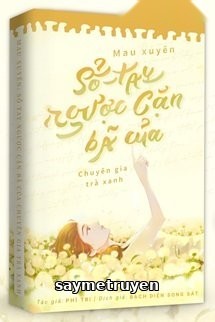 Mau Xuyên Sổ Tay Ngược Cặn Bã Của Chuyên Gia Trà Xanh