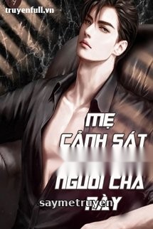 Mẹ Cảnh Sát: Con Muốn Người Cha Này