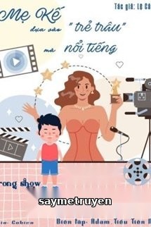 Mẹ Kế Dựa Vào Trẻ Trâu Mà Bạo Hồng Trong Gameshow So Sánh Chăm Con