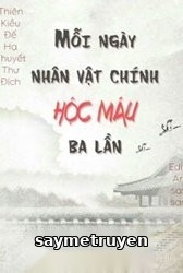 Mỗi Ngày Nhân Vật Chính Hộc Máu Ba Lần