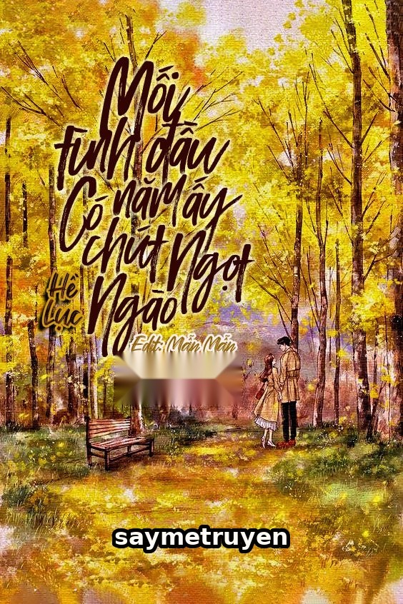Mối Tình Đầu Năm Ấy Có Chút Ngọt Ngào