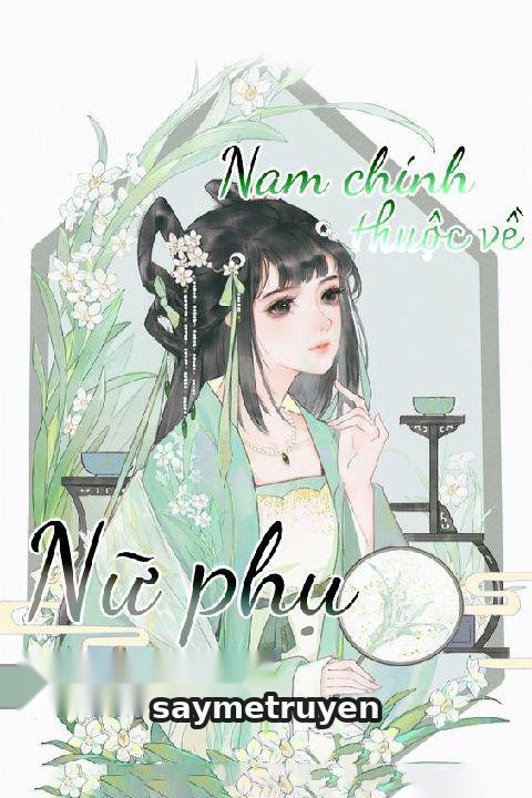 Nam Chính Thuộc Về Nữ Phụ