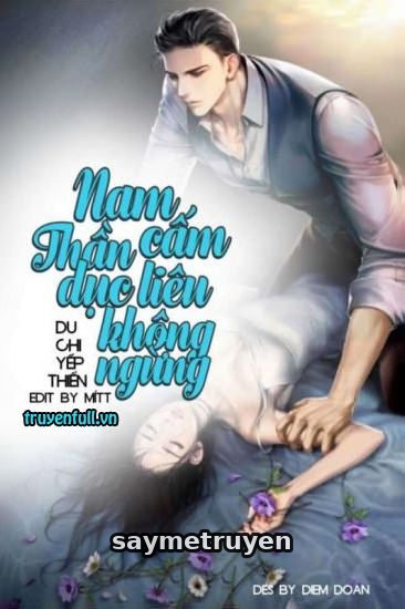 Nam Thần Cấm Dục, Trêu Không Ngừng