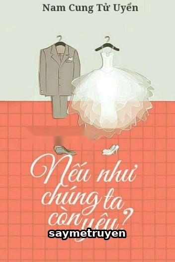 Nếu Như Chúng Ta Còn Yêu?