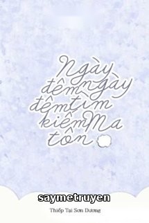 Ngày Ngày Đêm Đêm Tìm Kiếm Ma Tôn
