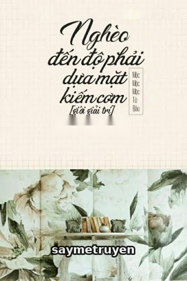 Nghèo Đến Độ Phải Dựa Mặt Kiếm Cơm