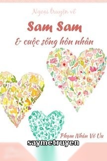 Ngoại Truyện Về Sam Sam Và Cuộc Sống Hôn Nhân