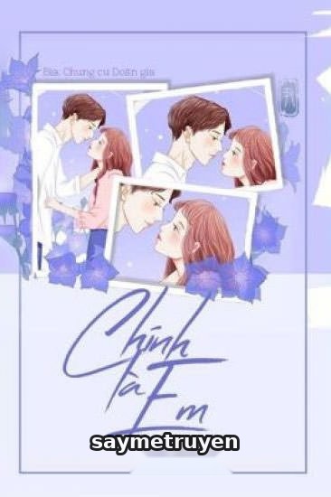 [Ngôn Tình] Chính Là Em