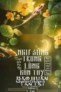 Ngư Sủng Trong Lòng Bàn Tay Bạo Quân Tàn Tật