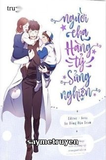 Người Cha Hàng Tỷ Sủng Nghiện