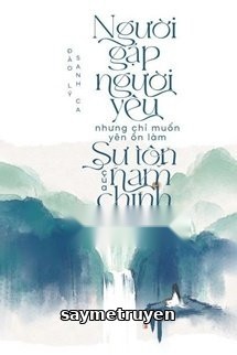 Người Gặp Người Yêu Nhưng Chỉ Muốn Yên Ổn Làm Sư Tôn Của Nam Chính