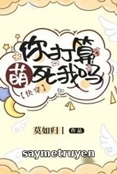 Ngươi Tính Manh Chết Ta Sao?
