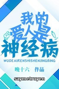 Người Yêu Tôi Là Bệnh Nhân Tâm Thần