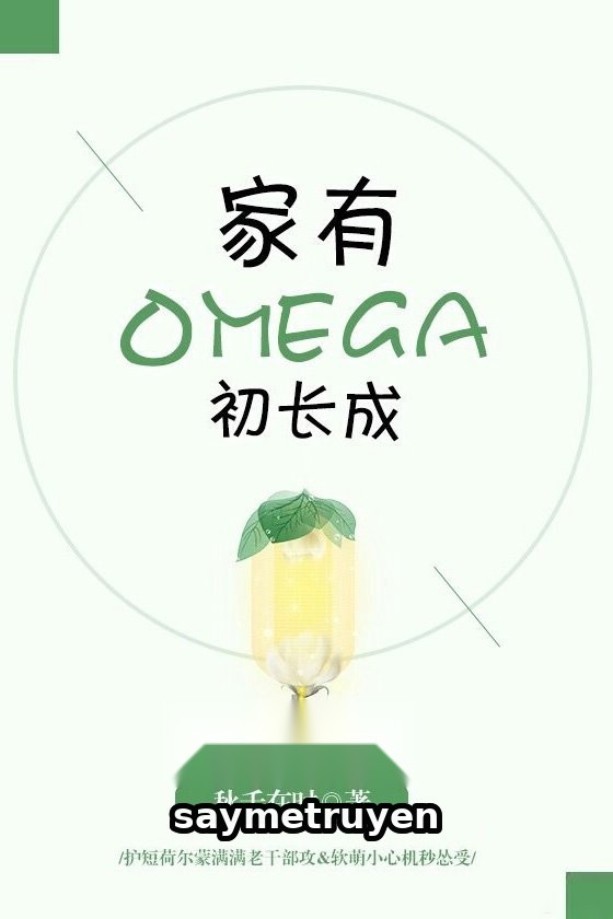 Nhà Có Omega Mới Trưởng Thành