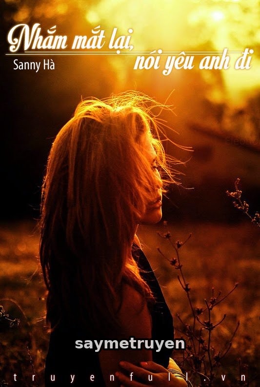 Nhắm Mắt Lại, Nói Yêu Anh Đi