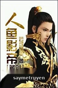 Nhân Ngư Ảnh Đế [Tàng Kiếm]