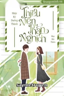 Nhật Ký Dưỡng Thành Thiếu Niên Phản Nghịch