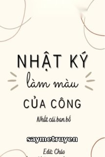 Nhật Ký Làm Màu Của Công