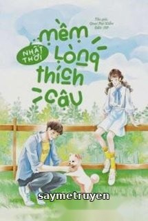 Nhất Thời Mềm Lòng Thích Cậu