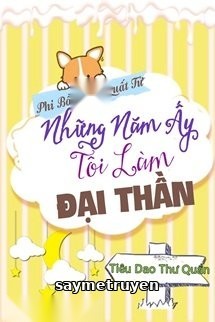 Những Năm Ấy Tôi Làm Đại Thần