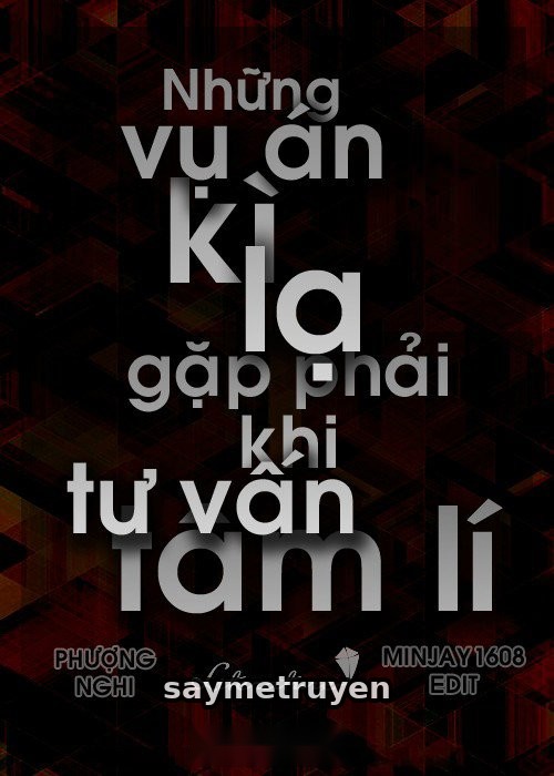 Những Vụ Án Kỳ Lạ Gặp Phải Khi Tư Vấn Tâm Lý