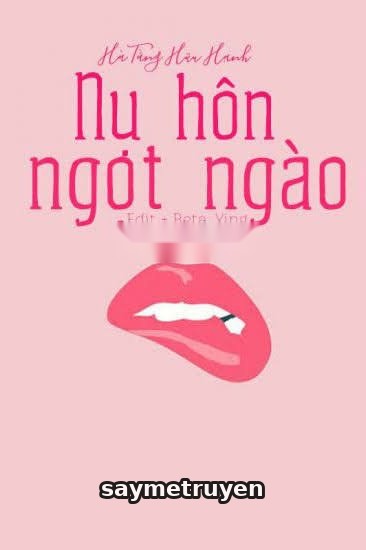Nụ Hôn Ngọt Ngào - Hà Tằng Hữu Hạnh
