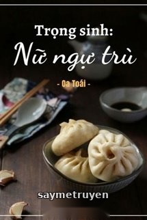 Nữ Ngụ Trù Trọng Sinh