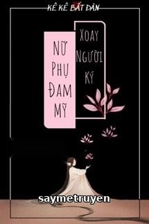 Nữ Phụ Đam Mỹ Xoay Người Ký