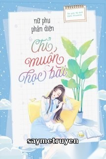 Nữ Phụ Phản Diện Chỉ Muốn Học Bài