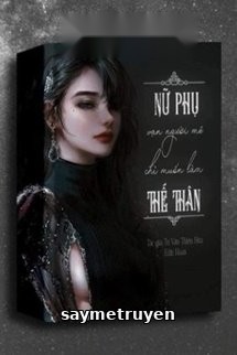 Nữ Phụ Vạn Người Mê Chỉ Muốn Làm Thế Thân