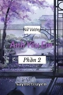 Nữ Vương, Anh Yêu Em (Phần 2)