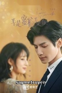 Nửa Là Mật Ngọt, Nửa Là Đau Thương