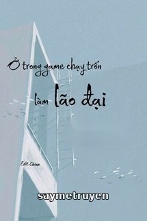 Ở Trong Game Chạy Trốn Làm Lão Đại