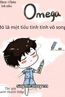 Omega Đó Là Một Tiểu Tinh Tinh Vô Song